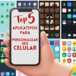 Top 5 aplicativos para Personalizar seu celular